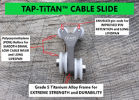 TAP-TiTAN™ GEN 1 Cable Slide / TiTANIUM FRAME / SMOOTH DRAWING Rollers (SLIGHT BLEM MODEL)