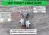 (SLIGHT cosmetic blemishes) TAP-TiTAN™ GEN 1 Cable Slide / TiTANIUM FRAME / SMOOTH DRAWING Rollers (SLIGHT cosmetic blemishes)