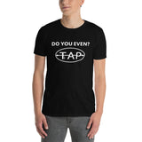 TAP (white logo) "Do You Even?" T-Shirt